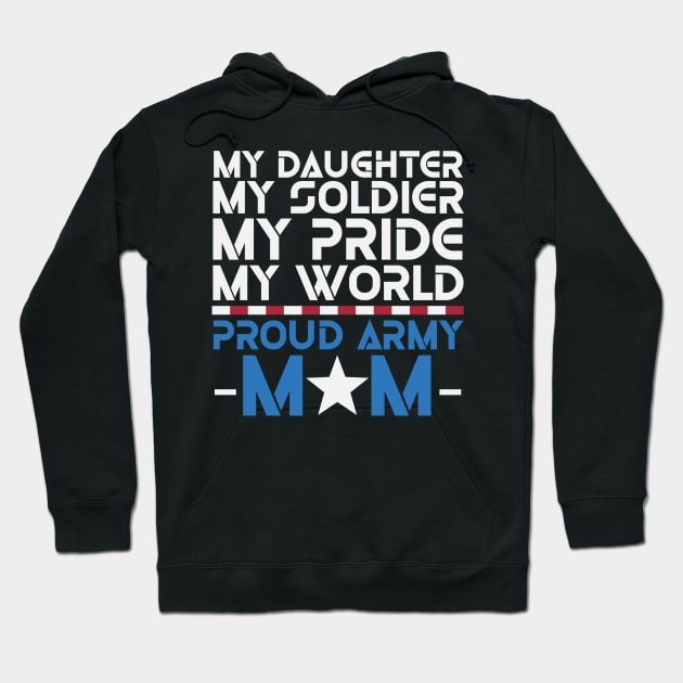 My daughter my soldier my pride my world proud army Mom Hoodie by little.tunny